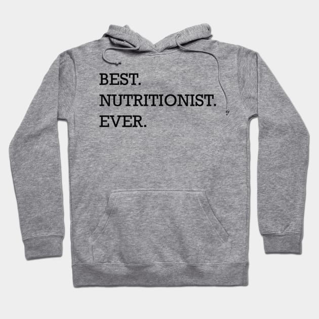 Nutritionist - Best nutritionist ever Hoodie by KC Happy Shop